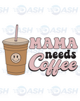 Mama Needs Coffee