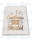 Nevertheless She Persisted