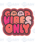 Good Vibes Only