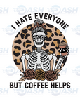 I Hate Everyone But Coffee Helps
