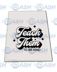 Teach Them To Be Kind