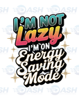 I'm On Energy Saving Mode