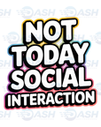 Not Today Social Interaction