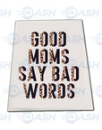Good Moms Say Bad Words
