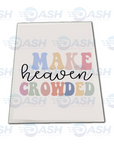Make Heaven Crowded